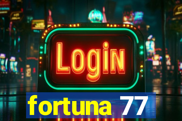 fortuna 77