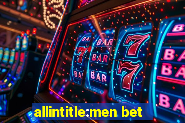 allintitle:men bet