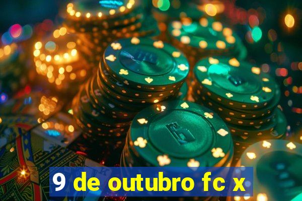 9 de outubro fc x