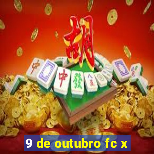 9 de outubro fc x