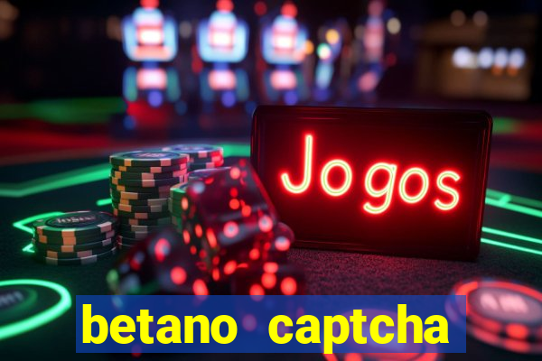 betano captcha security check