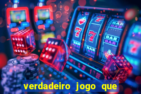 verdadeiro jogo que da dinheiro