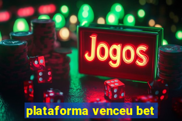 plataforma venceu bet