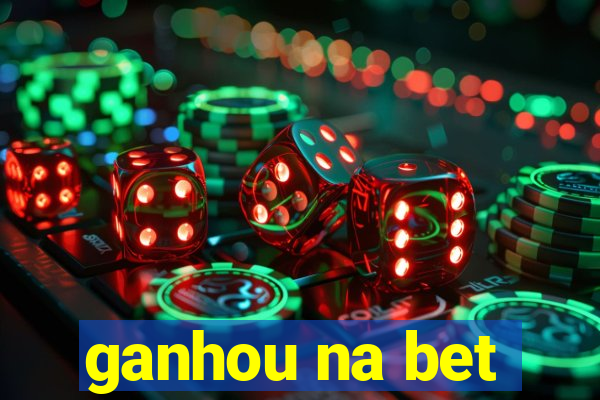 ganhou na bet