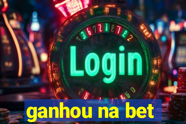 ganhou na bet