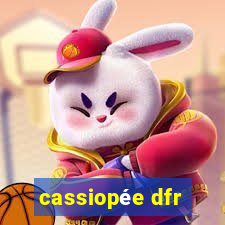 cassiopée dfr