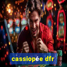 cassiopée dfr