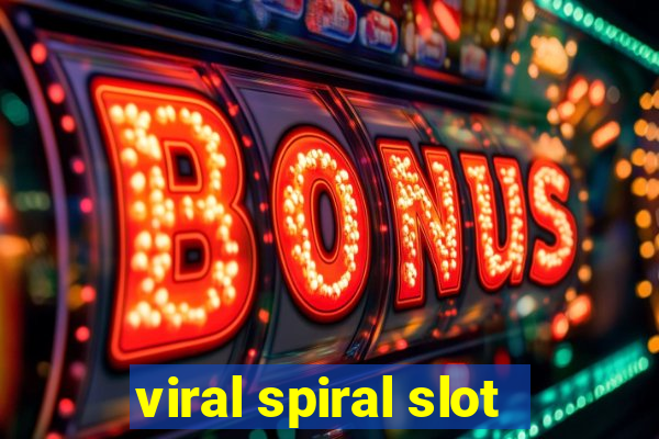 viral spiral slot