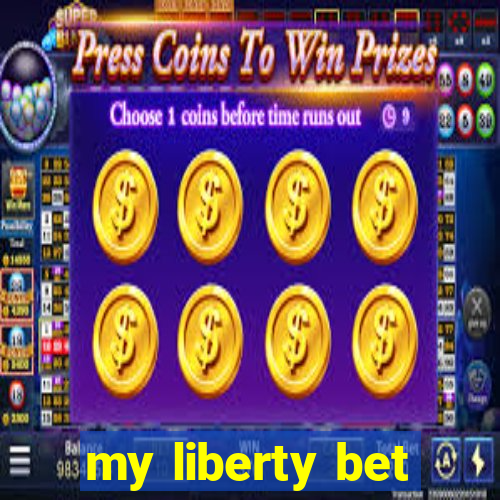 my liberty bet