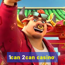 1can 2can casino