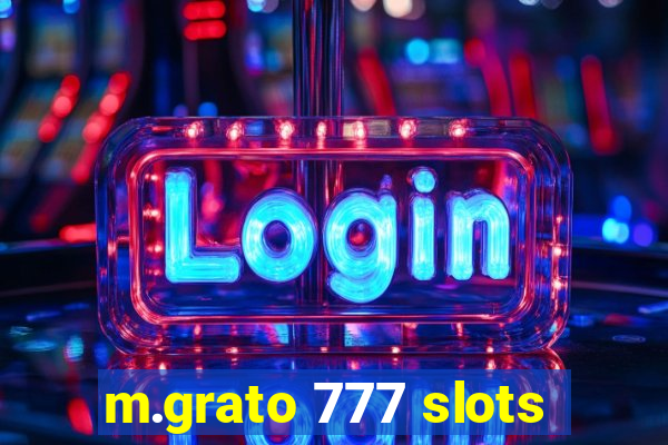 m.grato 777 slots