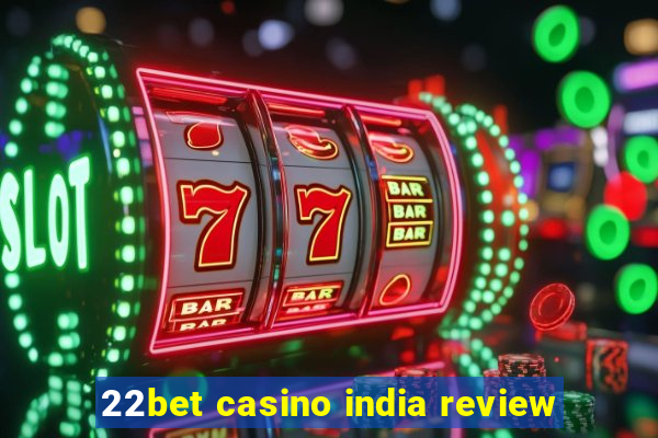 22bet casino india review