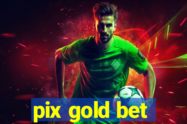 pix gold bet