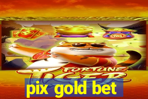 pix gold bet