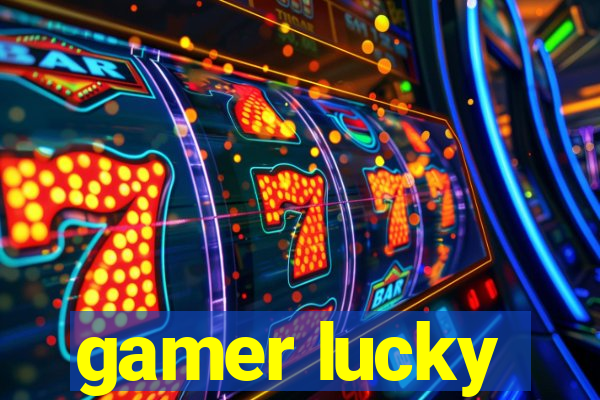 gamer lucky