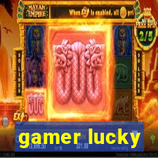 gamer lucky