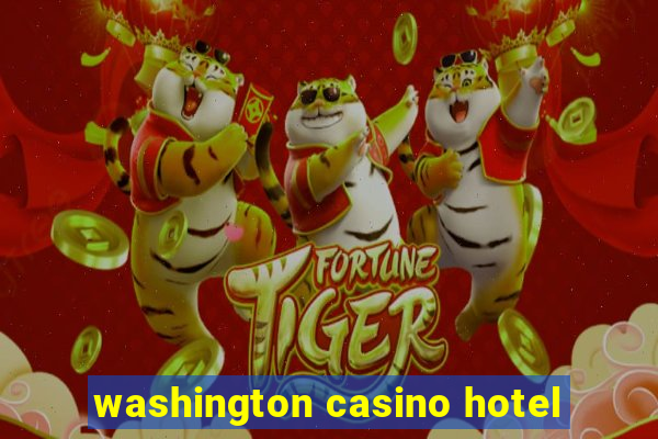 washington casino hotel