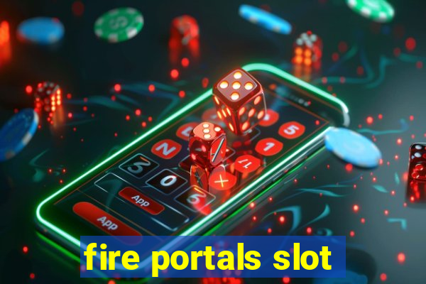 fire portals slot