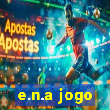 e.n.a jogo