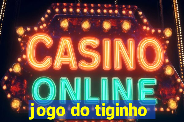 jogo do tiginho