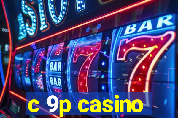 c 9p casino