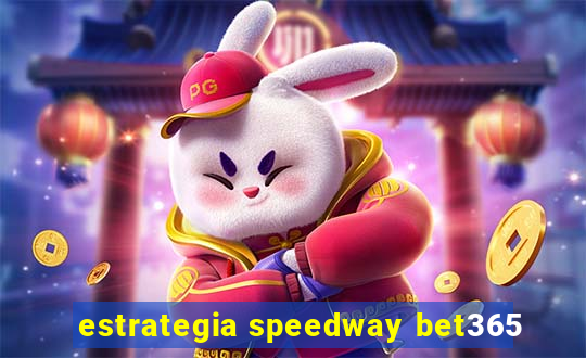 estrategia speedway bet365