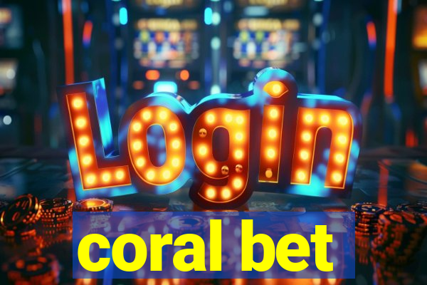 coral bet