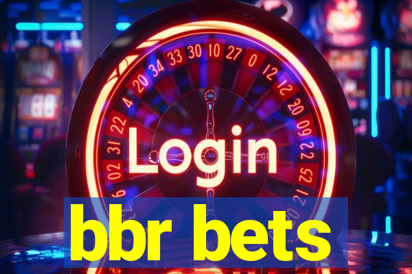 bbr bets