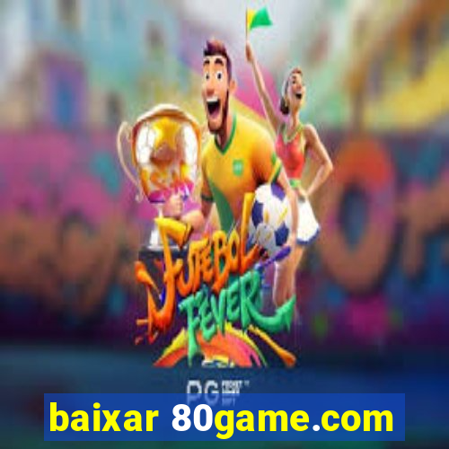 baixar 80game.com