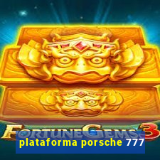 plataforma porsche 777