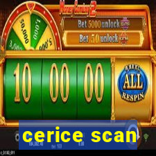 cerice scan