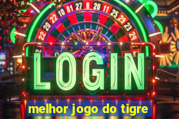 melhor jogo do tigre