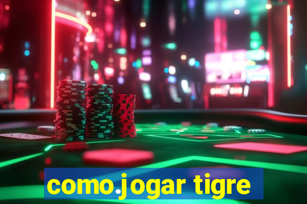 como.jogar tigre