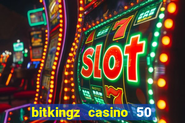 bitkingz casino 50 free spins