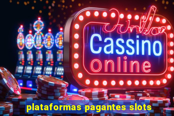 plataformas pagantes slots