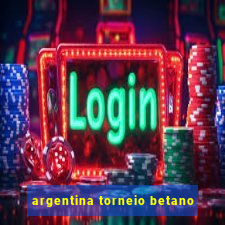 argentina torneio betano