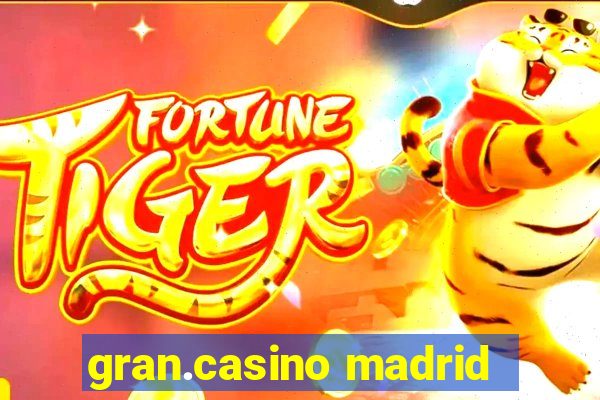 gran.casino madrid