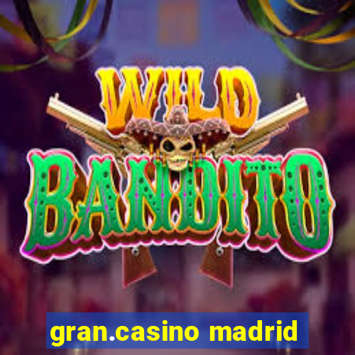 gran.casino madrid