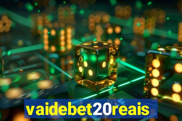 vaidebet20reais