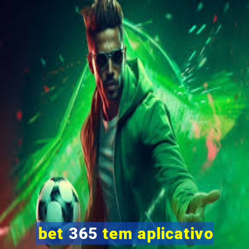 bet 365 tem aplicativo