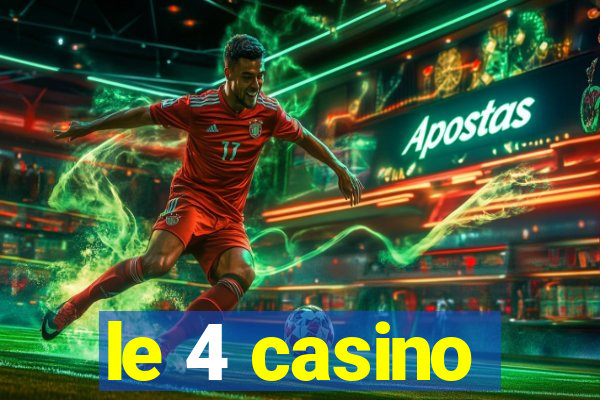 le 4 casino