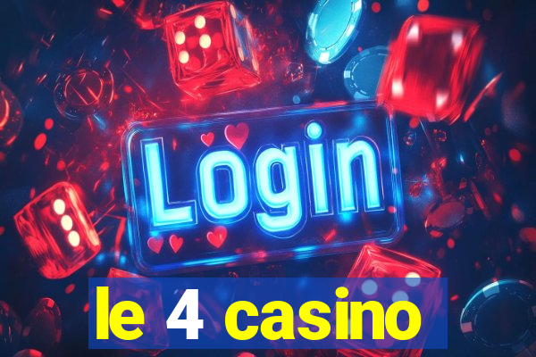 le 4 casino