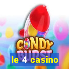 le 4 casino