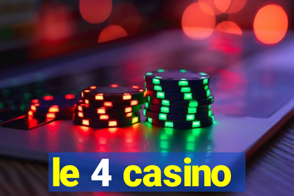 le 4 casino