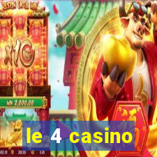 le 4 casino