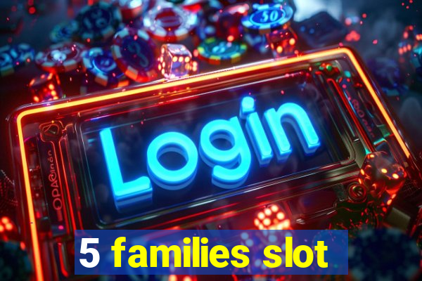 5 families slot