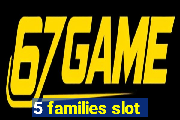 5 families slot