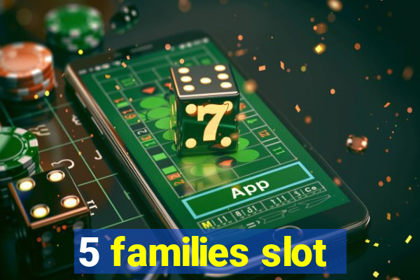 5 families slot