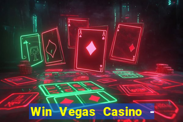 Win Vegas Casino - 777 Slots &