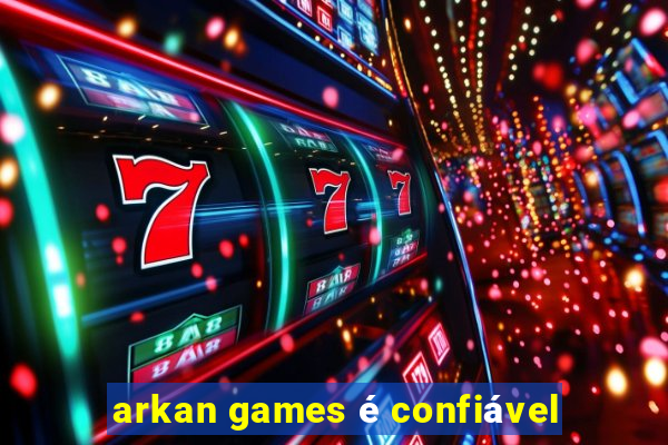 arkan games é confiável